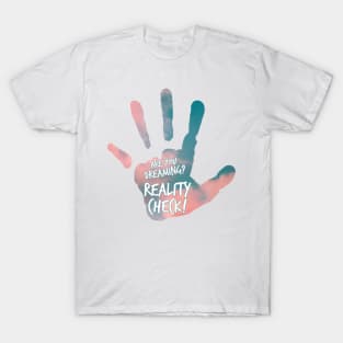 Are you dreaming? Oh, reality check! N°1 T-Shirt